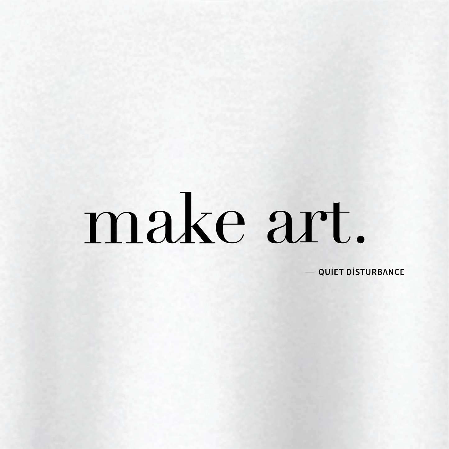 "Make Art" Premium Tee (Final Sale)